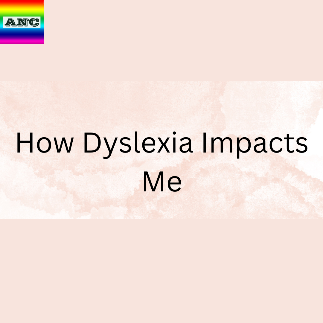 Dyslexia Blogs: How Dyslexia Impacts Me